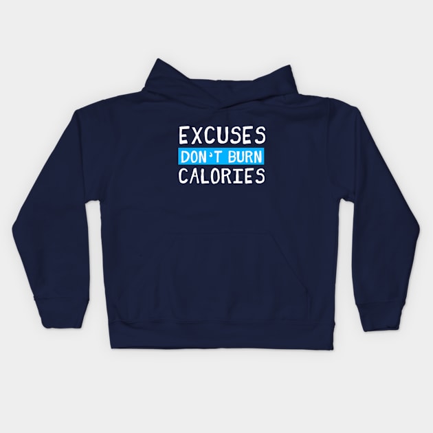 Excuses Don't Burn Calories Kids Hoodie by Rebus28